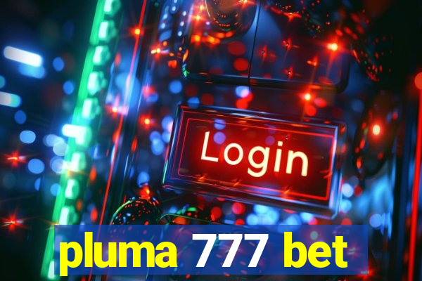 pluma 777 bet